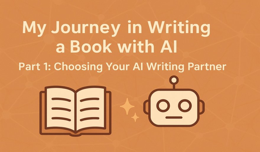 My Journey in Writing a Book with AI - Part 1: Choose the right AI model for YOUR writing style and needs.